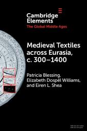 Icon image Medieval Textiles across Eurasia, c. 300–1400