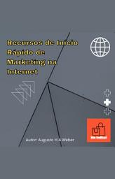 Icon image RECURSOS DE INÍCIO RÁPIDO DE MARKETING NA INTERNET: Volume 1