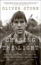 Icon image Chasing The Light: Writing, Directing, and Surviving Platoon, Midnight Express, Scarface, Salvador, and the Movie Game