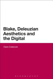 Icon image Blake, Deleuzian Aesthetics, and the Digital