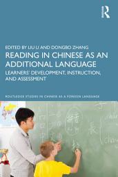 Icon image Reading in Chinese as an Additional Language: Learners’ Development, Instruction, and Assessment