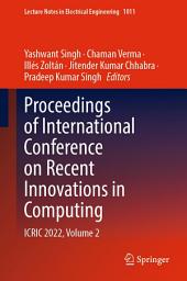 Icon image Proceedings of International Conference on Recent Innovations in Computing: ICRIC 2022, Volume 2