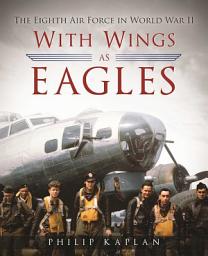 Icon image With Wings As Eagles: The Eighth Air Force in World War II