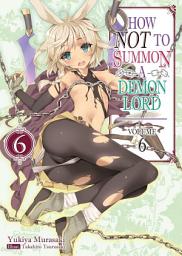 Icon image How NOT to Summon a Demon Lord: How NOT to Summon a Demon Lord Vol. 6