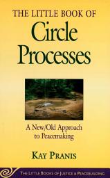 Icon image Little Book of Circle Processes: A New/Old Approach To Peacemaking