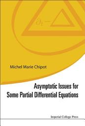 Icon image Asymptotic Issues For Some Partial Differential Equations