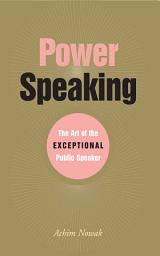 Icon image Power Speaking: The Art of the Exceptional Public Speaker