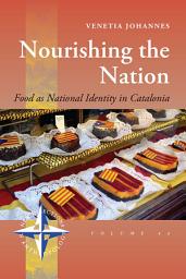 Icon image Nourishing the Nation: Food as National Identity in Catalonia