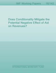 Icon image Does Conditionality Mitigate the Potential Negative Effect of Aid on Revenues?