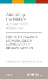 Icon image Abolishing the Military: Arguments and Alternatives