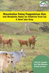 Icon image Memanfaatkan Padang Penggembalaan Alam untuk Meningkatkan Populasi dan Produktivitas Ternak Sapi di Daerah Lahan Kering