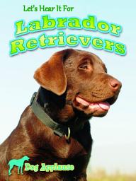 Icon image Let's Hear It For Labrador Retrievers