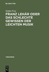 Icon image Franz Lehár oder das schlechte Gewissen der leichten Musik