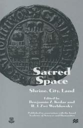 Icon image Sacred Space: Shrine, City, Land: Proceedings from the International Conference in Memory of Joshua Prawer