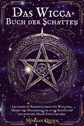 Icon image Das Wicca Buch der Schatten: Leitfaden zu Kerzenzaubern für Wiccaner, Hexen und Neugierige, um in die Kräfte der leuchtenden Magie Einzutauchen.