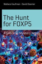 Icon image The Hunt for FOXP5: A Genomic Mystery Novel