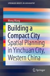 Icon image Building a Compact City: Spatial Planning in Yinchuan City, Western China