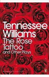 Icon image The Rose Tattoo and Other Plays