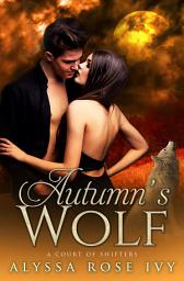 Icon image Autumn's Wolf (A Court of Shifters Chronicles #4)