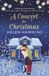 Icon image A Concert for Christmas: A joyful contemporary romance set in the heart of the Cotswolds