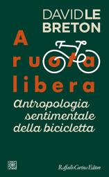 Icon image A ruota libera: Antropologia sentimentale della bicicletta