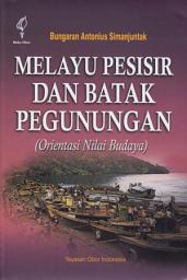 Icon image Melayu Pesisir Dan Batak Pegunungan: (Orientasi Nilai Budaya)