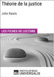 Icon image Théorie de la justice de John Rawls: Les Fiches de lecture d'Universalis