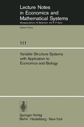 Icon image Variable Structure Systems with Application to Economics and Biology: Proceedings of the Second US-Italy Seminar on Variable Structure Systems, May 1974