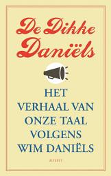 Icon image De Dikke Daniëls: Het verhaal van onze taal volgens Wim Daniëls