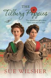 Icon image The Tilbury Poppies: Can the factory girls work together for a better future? A heartwarming WWI family saga