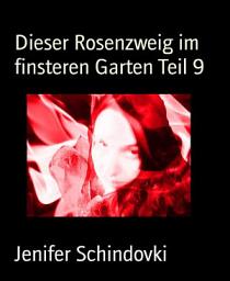 Icon image Dieser Rosenzweig im finsteren Garten Teil 9