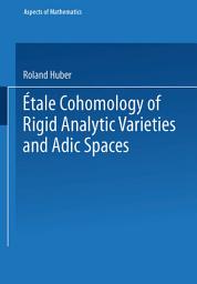 Icon image Étale Cohomology of Rigid Analytic Varieties and Adic Spaces