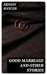 Icon image Good Marriage and Other Stories