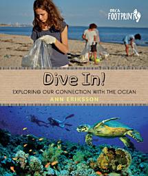 Icon image Dive In!: Exploring Our Connection with the Ocean