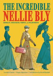 Icon image The Incredible Nellie Bly: Journalist, Investigator, Feminist, and Philanthropist