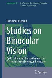 Icon image Studies on Binocular Vision: Optics, Vision and Perspective from the Thirteenth to the Seventeenth Centuries