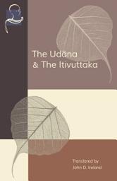 Icon image The Udāna & The Itivuttaka: Inspired Utterances of the Buddha & The Buddha’s Sayings