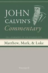 Icon image Commentary on a Harmony of the Evangelists, Matthew, Mark, and Luke, Volume 2