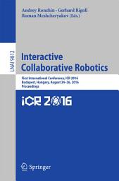 Icon image Interactive Collaborative Robotics: First International Conference, ICR 2016, Budapest, Hungary, August 24-26, 2016, Proceedings