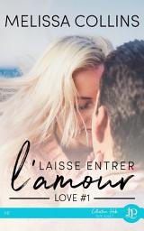 Icon image Laisse entrer l'amour: Love #1