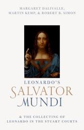 Icon image Leonardo's Salvator Mundi and the Collecting of Leonardo in the Stuart Courts