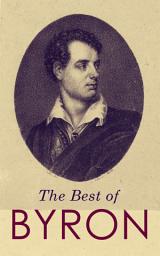 Icon image The Best of Byron: Childe Harold's Pilgrimage, Don Juan, Manfred, Hours of Idleness, The Siege of Corinth, Heaven and Earth, Prometheus, The Giaour, The Age of Bronze…