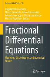 Icon image Fractional Differential Equations: Modeling, Discretization, and Numerical Solvers