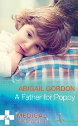 Icon image A Father For Poppy (Mills & Boon Medical)