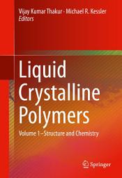 Icon image Liquid Crystalline Polymers: Volume 1–Structure and Chemistry