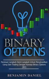 Icon image Binary Options: Panduan Langkah demi Langkah Menghasilkan Uang dari Trading dengan Konsep Binary Options