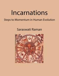 Icon image Incarnations: Steps to Momentum in Human Evolution