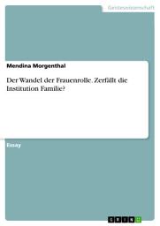 Icon image Der Wandel der Frauenrolle. Zerfällt die Institution Familie?