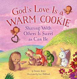 Icon image God's Love Is a Warm Cookie: Sharing with Others Is Sweet as Can Be