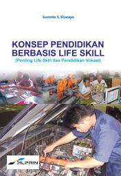 Icon image Konsep Pendidikan Berbasis Life Skill (Pentingnya Life Skill & Pendidikan Vokasi)